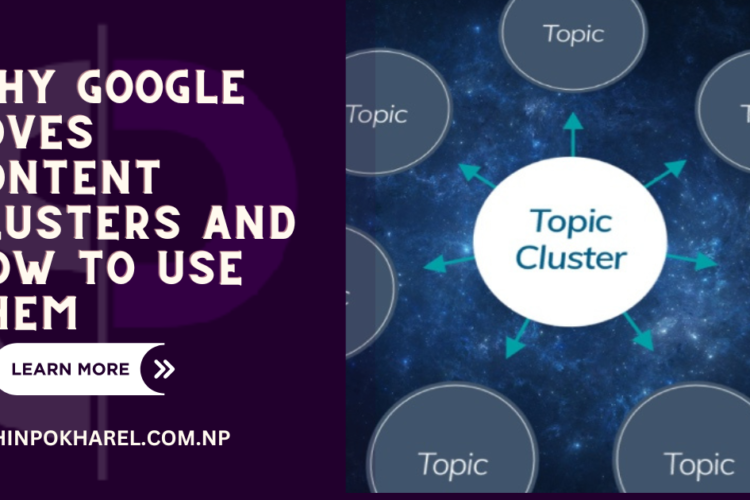 Why Google Loves Content Clusters and How to Use Them sachin pokharel